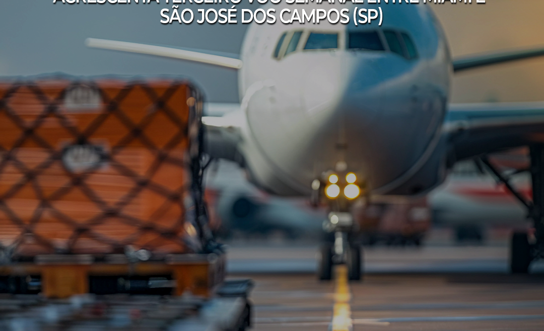 LATAM Cargo acrescenta terceiro voo semanal entre Miami e São José dos Campos (SP)